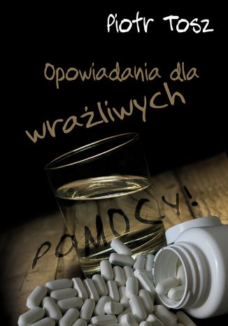 Opowiadania dla wrażliwych Piotr Tosz - okladka książki