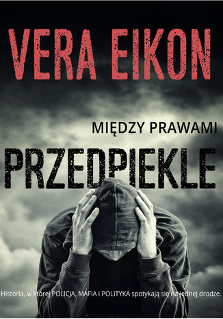 Między prawami. Przedpiekle Vera Eikon - okladka książki
