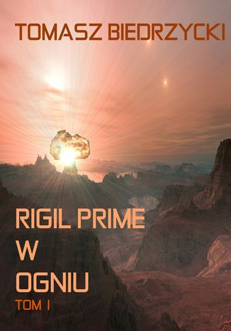 Rigil Prime w ogniu. Tom I Tomasz Biedrzycki - okladka książki