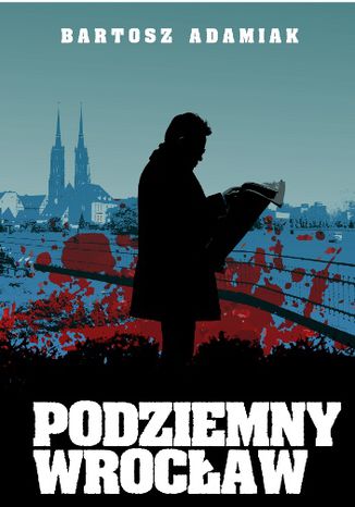 Podziemny Wrocław Bartosz Adamiak - okladka książki