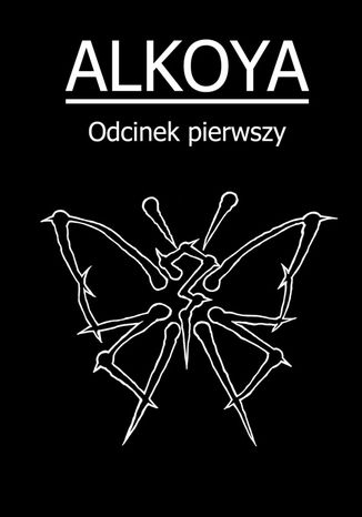 ALKOYA - Odcinek pierwszy Grzegorz Mazur - okladka książki