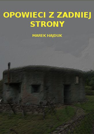 Opowieści z zadniej strony Marek Hajduk - okladka książki