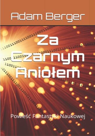 Za Czarnym Aniołem. Powieść fantastyki naukowej Adam Berger - okladka książki