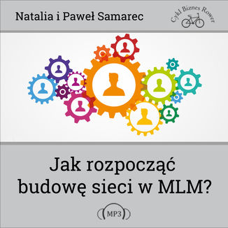 Jak rozpocząć budowę sieci w MLM? Natalia i Paweł Samarec - okladka książki