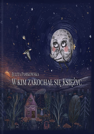 W kim zakochał się Księżyc Julita Pasikowska - okladka książki