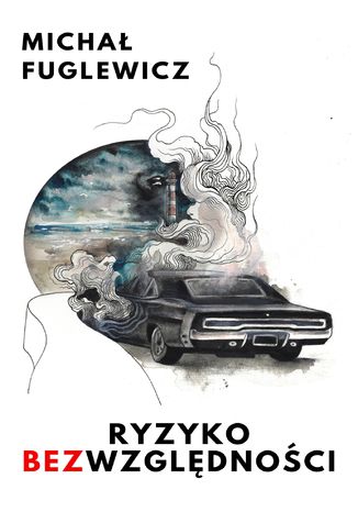 Ryzyko Bezwzględności Michał Fuglewicz - okladka książki