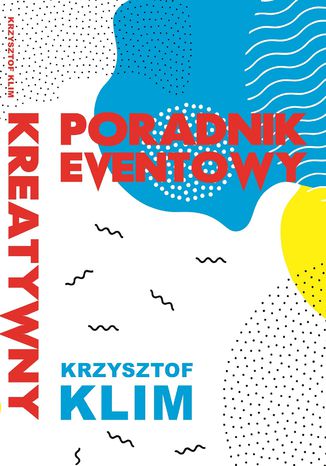 Kreatywny Poradnik Eventowy Krzysztof Klim - okladka książki