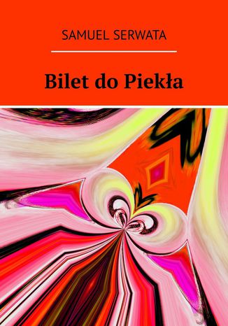 Bilet do piekła Samuel Serwata - okladka książki