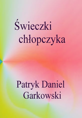 Świeczki chłopczyka Patryk Daniel Garkowski - okladka książki