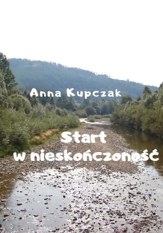 Start w nieskończoność Anna Kupczak - okladka książki