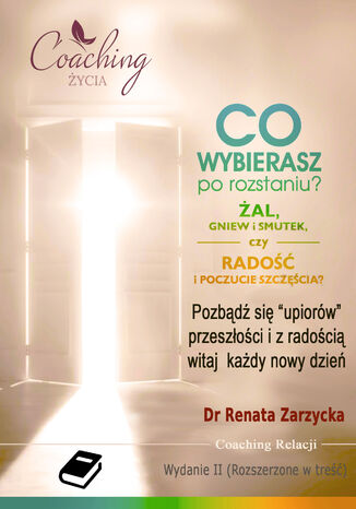 Co wybierasz po rozstaniu - żal, gniew i smutek, czy radość i poczucie szczęścia? (e-book) SERIA: Rozstanie (cz.4/6) dr Renata Zarzycka - audiobook CD