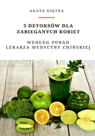 5 detoksów dla zabieganych kobiet Agata Giętka - okladka książki