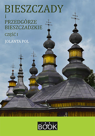 Bieszczady i Przedgórze Bieszczadzkie, część 1 Jolanta Pol - okladka książki