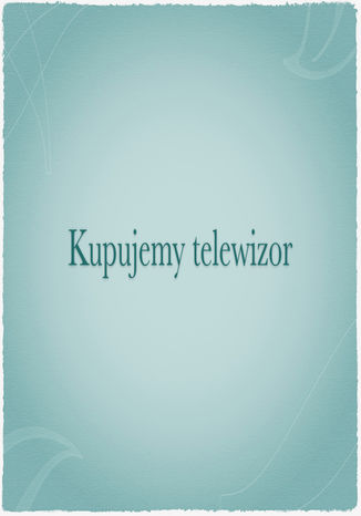 Kupujemy Telewizor - Poradnik Dla Konsumenta Julia Nalepa - okladka książki