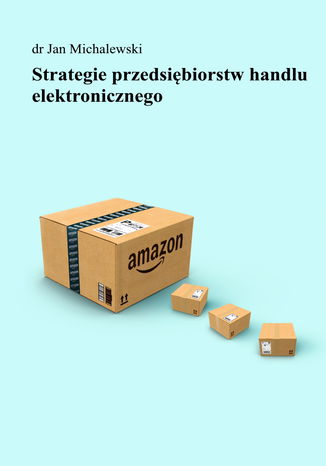 Strategie przedsiębiorstw handlu elektronicznego Jan Michalewski - okladka książki