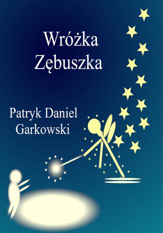 Wróżka Zębuszka Patryk Daniel Garkowski - okladka książki