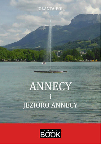 Annecy i jezioro Annecy Jolanta Pol - okladka książki