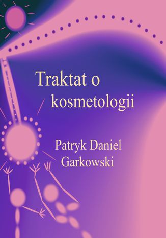 Traktat o kosmetologii Patryk Daniel Garkowski - okladka książki