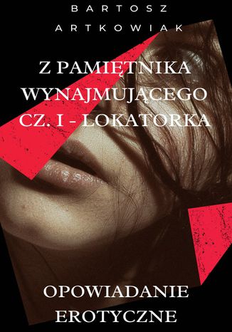 Opowiadanie erotyczne: Z pamiętnika wynajmującego - Lokatorka Bartosz Artkowiak - okladka książki