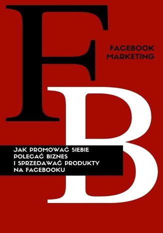 FACEBOOK MARKETING. Profil Na Facebooku! Tomasz M. Pietrzak - okladka książki