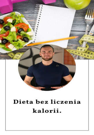 Dieta bez liczenia kalorii Kamil Pyś - okladka książki