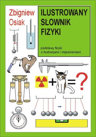 Ilustrowany Słownik Fizyki Zbigniew Osiak - okladka książki