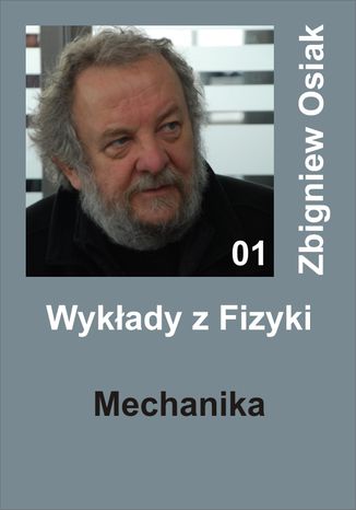 Wykłady z Fizyki 01 - Mechanika Zbigniew Osiak - okladka książki