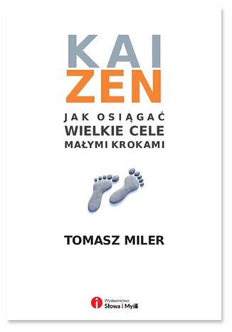 Kaizen - jak osiągać wielkie cele małymi krokami Tomasz Miler - okladka książki