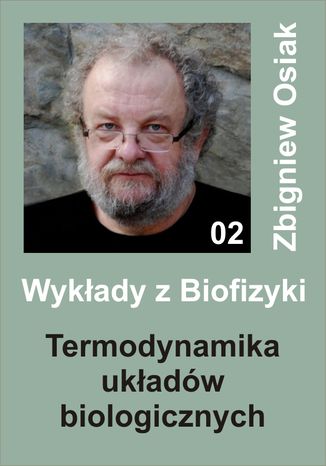 Wykłady z Biofizyki 02 - Termodynamika układów biologicznych Zbigniew Osiak - okladka książki