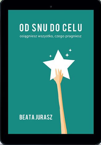 Od snu do celu. Osiągniesz wszystko, czego pragniesz Beata Jurasz - audiobook CD