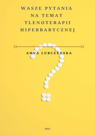 Wasze pytania na temat tlenoterapii hiperbarycznej Anna Lubczyńska - okladka książki