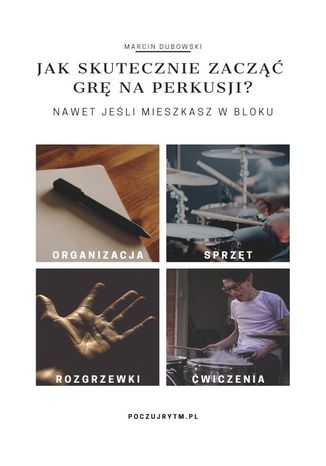 Jak Skutecznie Zacząć Grę Na Perkusji? (Nawet Jeśli Mieszkasz W Bloku) Marcin Dubowski - okladka książki