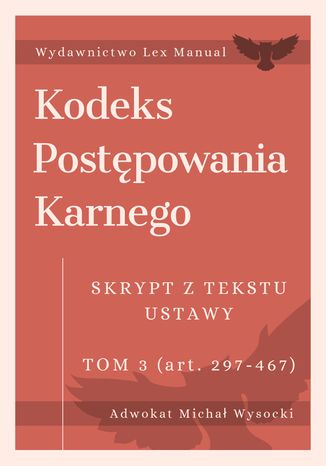 Kodeks postępowania karnego - Skrypt z tekstu ustawy. Tom 3 Michał Wysocki - okladka książki