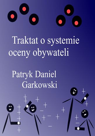 Traktat o systemie oceny obywateli Patryk Daniel Garkowski - okladka książki