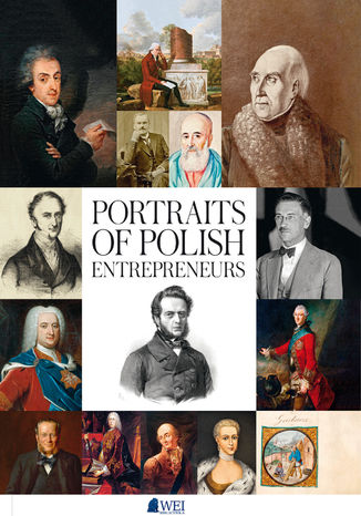 PORTRAITS OF POLISH ENTREPRENEURS  FROM THE MIDDLE AGES TO 1939 Marcin Rosołowski, Andrzej Krajewski, Arkadiusz Bińczyk, Wojciech Kwilecki - okladka książki