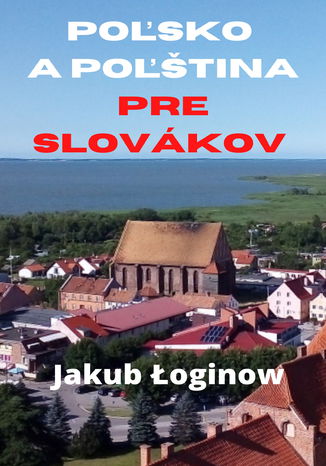 Poľsko a poľština pre Slovákov Jakub Łoginow - okladka książki