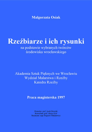 Rzeźbiarze i ich rysunki (na podstawie wybranych twórców środowiska wrocławskiego) Małgorzata Osiak - okladka książki