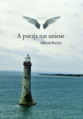 A poezja nas uniesie Maciej Blacha - okladka książki