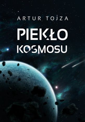 Piekło kosmosu Artur Tojza - okladka książki