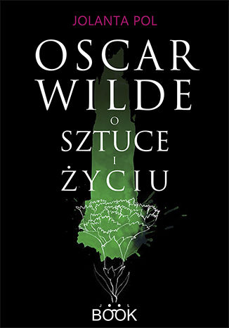 Oscar Wilde o sztuce i życiu Jolanta Pol - okladka książki