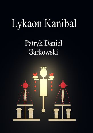 Lykaon Kanibal Patryk Daniel Garkowski - okladka książki