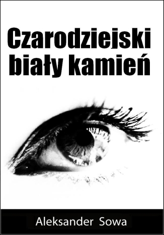 Czarodziejski biały kamień Aleksander Sowa - okladka książki