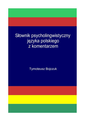 Słownik Psycholingwistyczny języka polskiego z komentarzem Tymoteusz Bojczuk - okladka książki