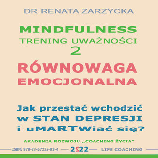 Równowaga emocjonalna. Jak przestać wchodzić w stany depresyjne i umartwiać się? dr Renata Zarzycka - okladka książki