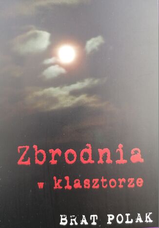 Zbrodnia w klasztorze Brat Polak - okladka książki