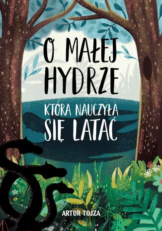 O Małej Hydrze, która nauczyła się latać Artur Tojza - okladka książki