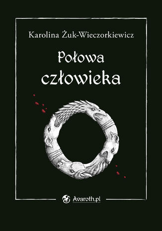 Połowa człowieka Karolina Żuk-Wieczorkiewicz - okladka książki