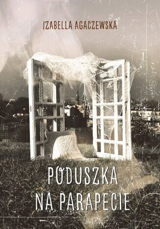 Poduszka na parapecie Izabella Agaczewska - okladka książki