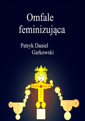 Omfale feminizująca Patryk Daniel Garkowski - okladka książki