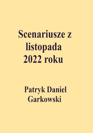 Scenariusze z listopada 2022 roku Patryk Daniel Garkowski - okladka książki